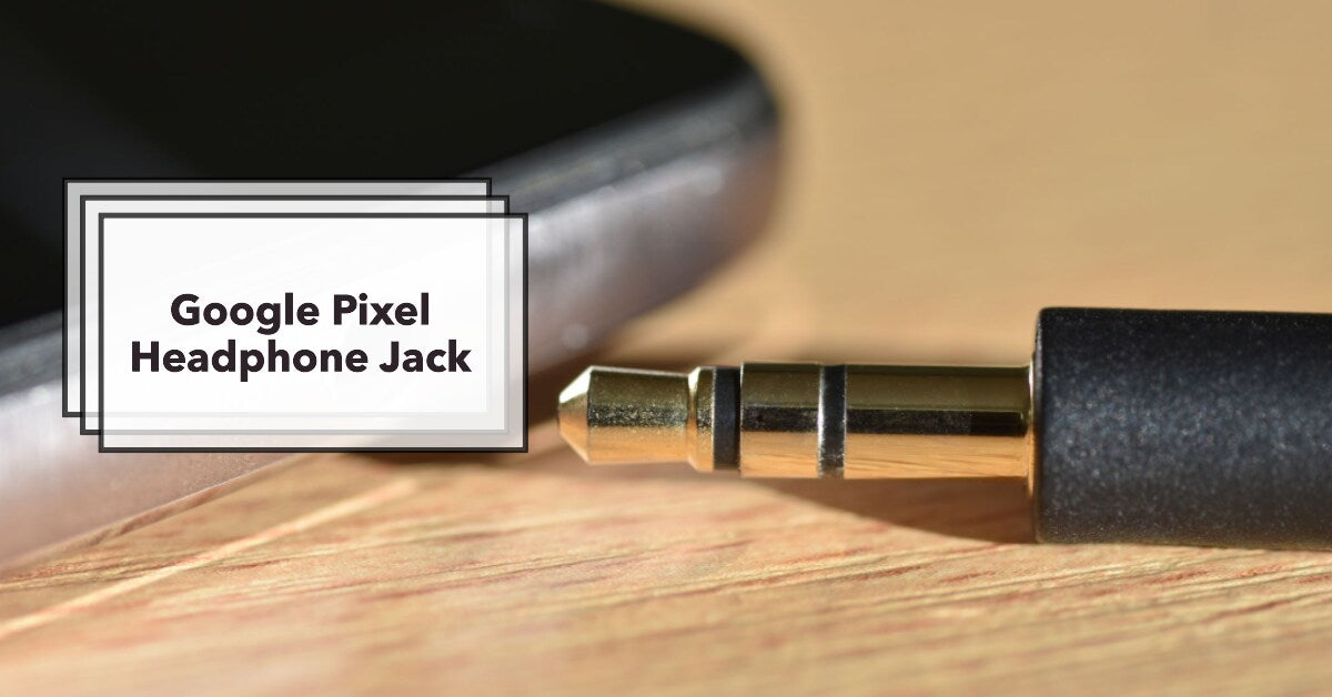 a featured image for a blog about Google Pixel Headphone Jack