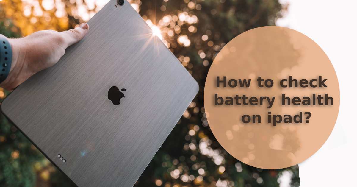 How to Check Battery Health on iPad - ur.co.uk