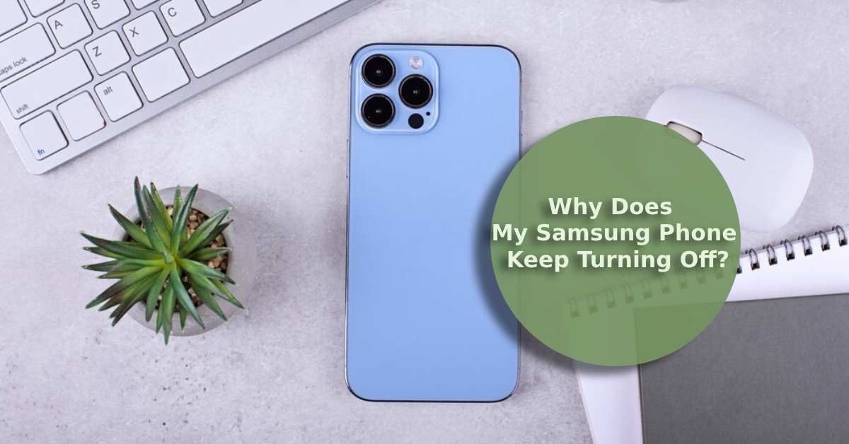 A feature image saying, 'why does my Samsung phone keep turning off?'