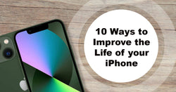 10 Ways to Improve the Life of your iPhone