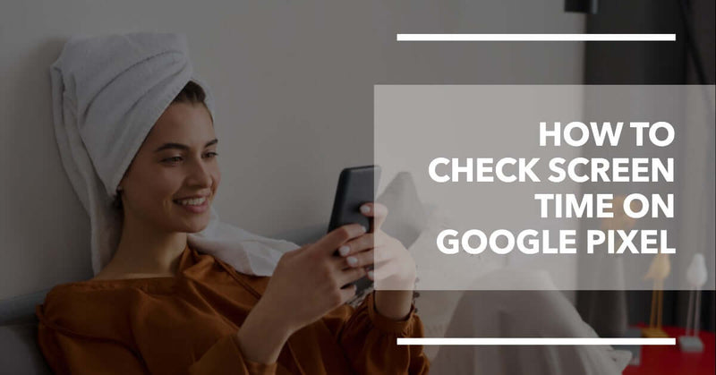 Featured image for an article about how to check screen time on Google Pixel