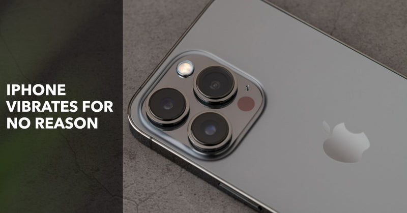iPhone Vibrates for No Reason? What You Need to Know in 2023
