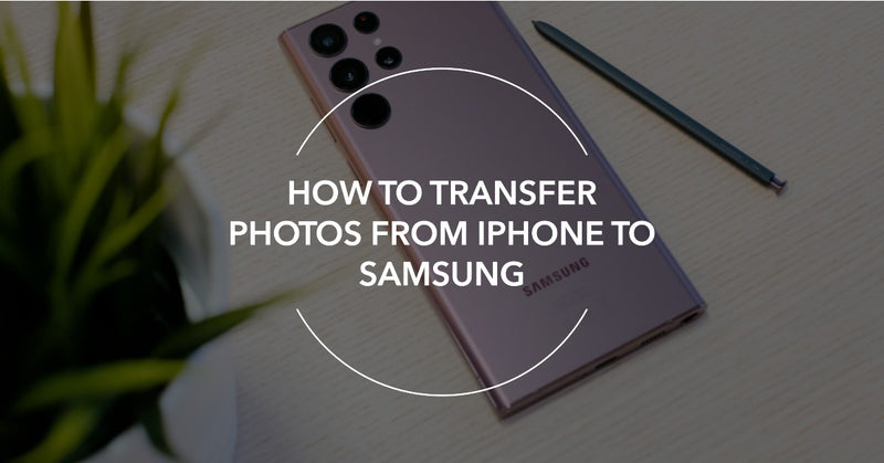 A featured image of an S22 Ultra in a guide on how to transfer photos from iPhone to Samsung