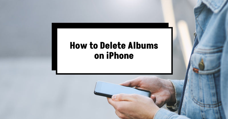 How to Delete Albums on iPhone - featured blog post image