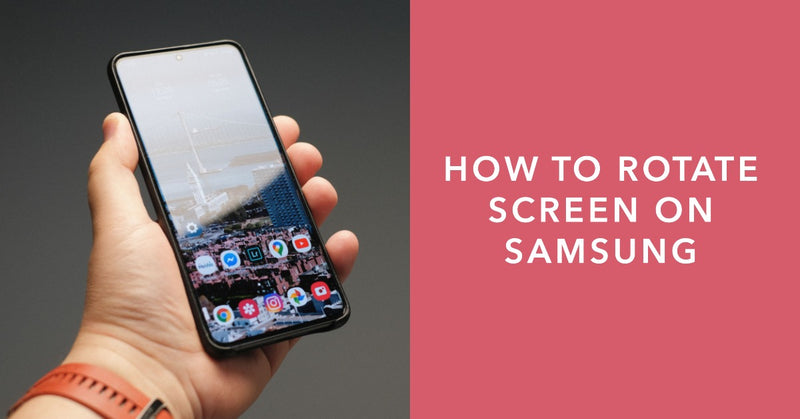 How to Rotate Screen on Samsung - ur.co.uk