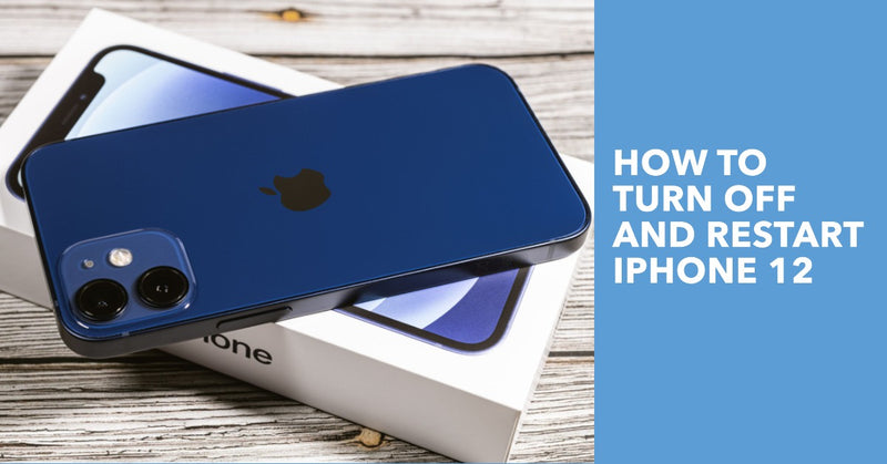 How to Turn Off and Restart iPhone 12 - featured blog image