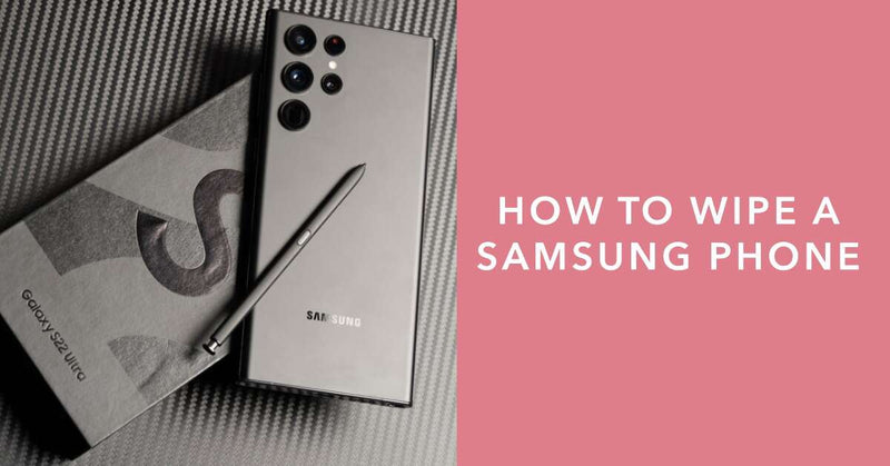 How to wipe a Samsung phone featured blog post image