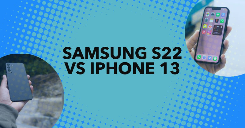 Samsung S22 vs iPhone 13  - featured blog image for ur.co.uk