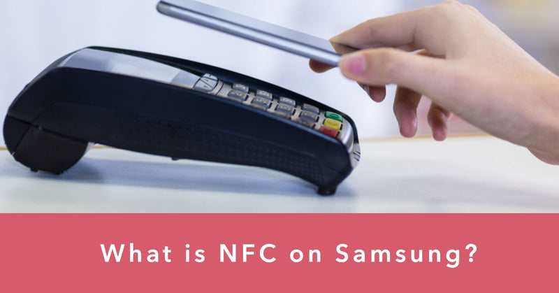 What is NFC on Samsung - featured blog post image