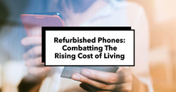 A featured image for an article all about refurbished phones and their role in the cost of living crisis.