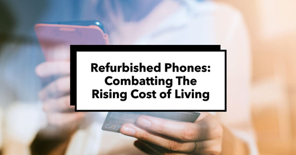 A featured image for an article all about refurbished phones and their role in the cost of living crisis.