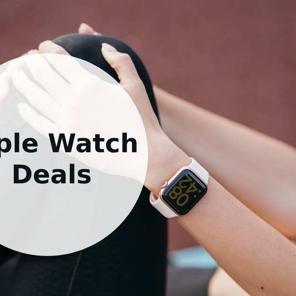 Discovering the Best Apple Watch Deals Exclusive Discounts and