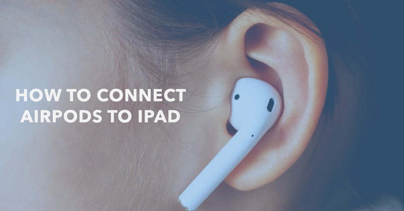 A featured image for an article called How To Connect Airpods to iPad