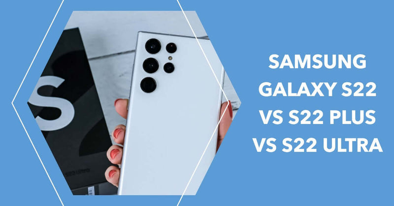 featured image for a guide on Samsung S22 vs S22 Plus vs S22 Ultra