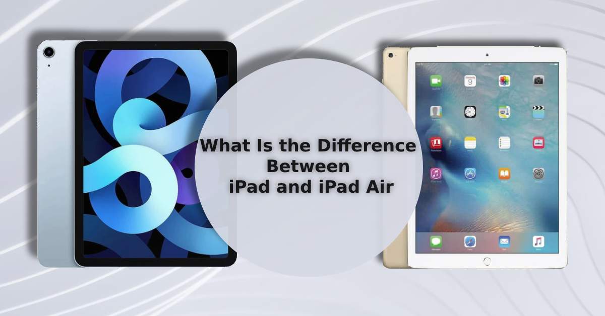 Difference Between Ipad And Ipad Air Difference Between Ipad And Ipad Air