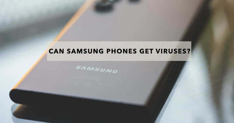 a featured blog image for an article about can Samsung phones get viruses
