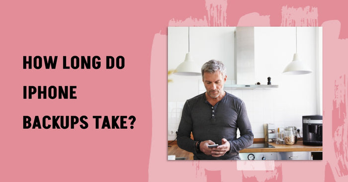 how long to iPhone backups take - featured blog post image