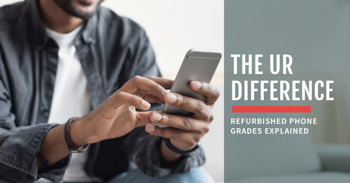 Using Phone Grade Chart Refurbished Phone Grades Explained: The UR Difference - ur.co.uk