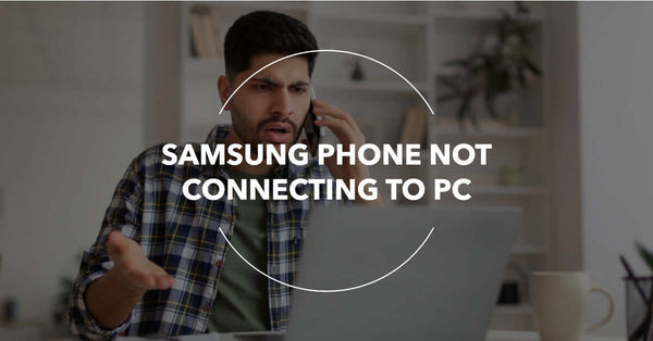 Featured Image for an article about Samsung phone not connecting to PC