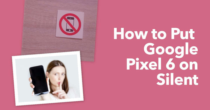 Featured image for an article about how to put Google Pixel 6 on silent