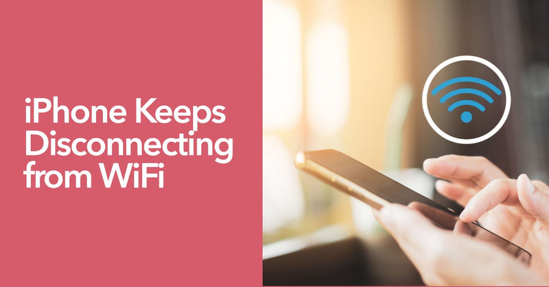 iPhone Keeps Disconnecting from WiFi?
