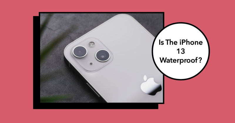 is the iphone 13 waterproof article featured image