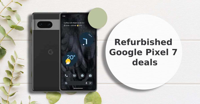 Refurbished Google Pixel 7 Deals UK