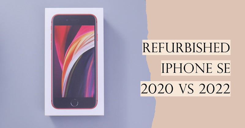 refurbished iphone se 2020 vs 2022 featured blog image