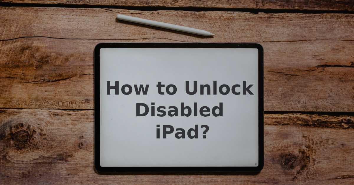 How to Unlock Disabled iPad