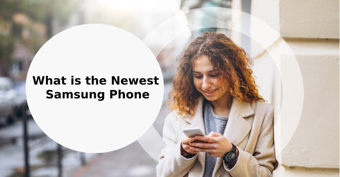 A feature image about what is the newest Samsung Phone.
